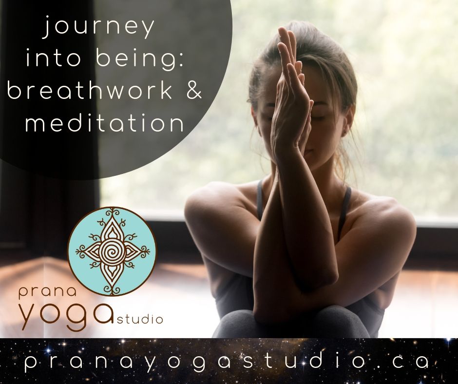 Journey Into Being: Breathwork & Meditation - Prana Yoga Studio Edmonton